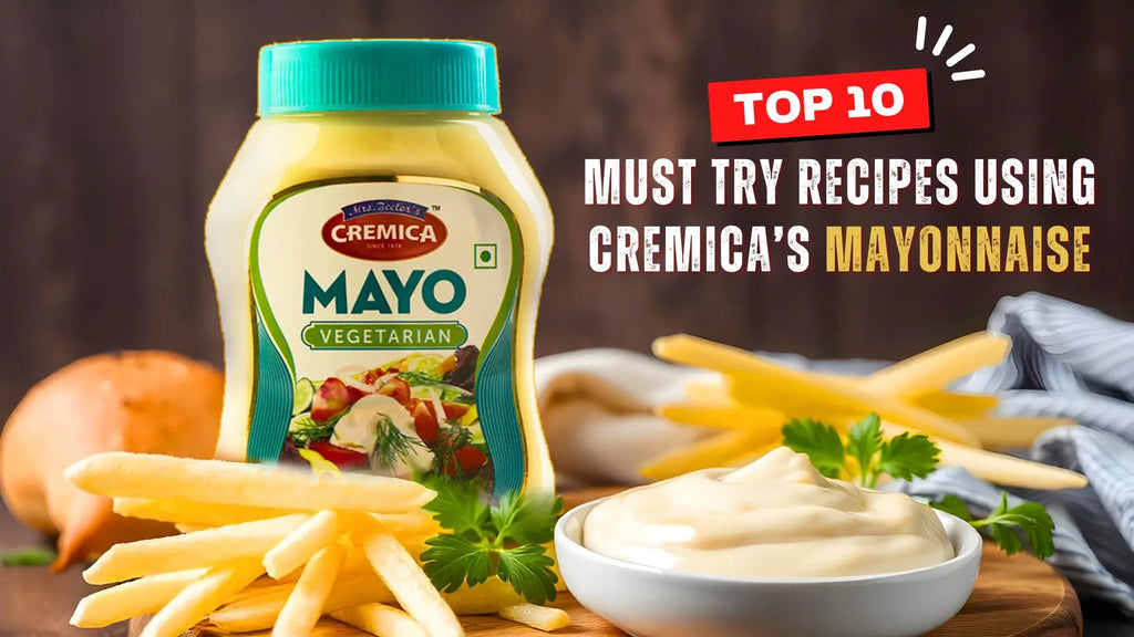 Top 10 Must-Try Recipes Using Cremica’s Mayonnaise