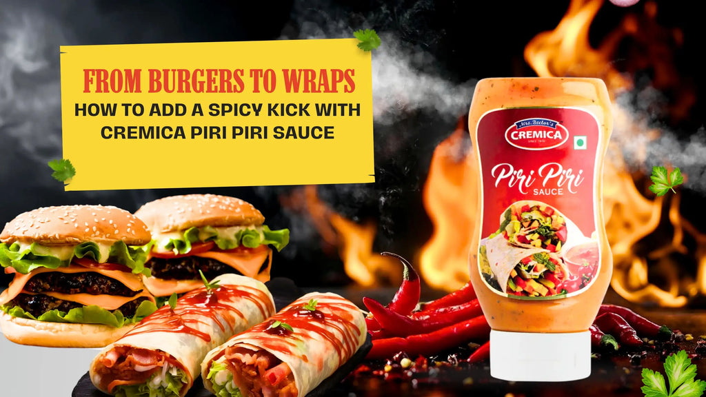 From Burgers To Wraps: How To Add A Spicy Kick With Cremica Piri Piri Sauce