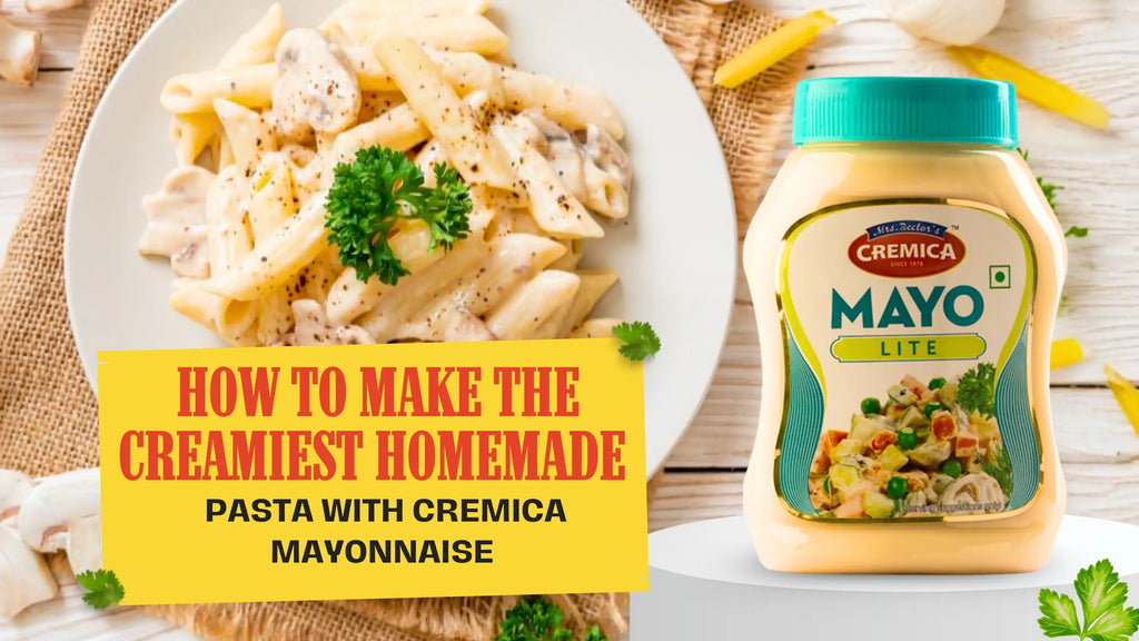 How To Make The Creamiest Homemade Pasta With Cremica Mayonnaise