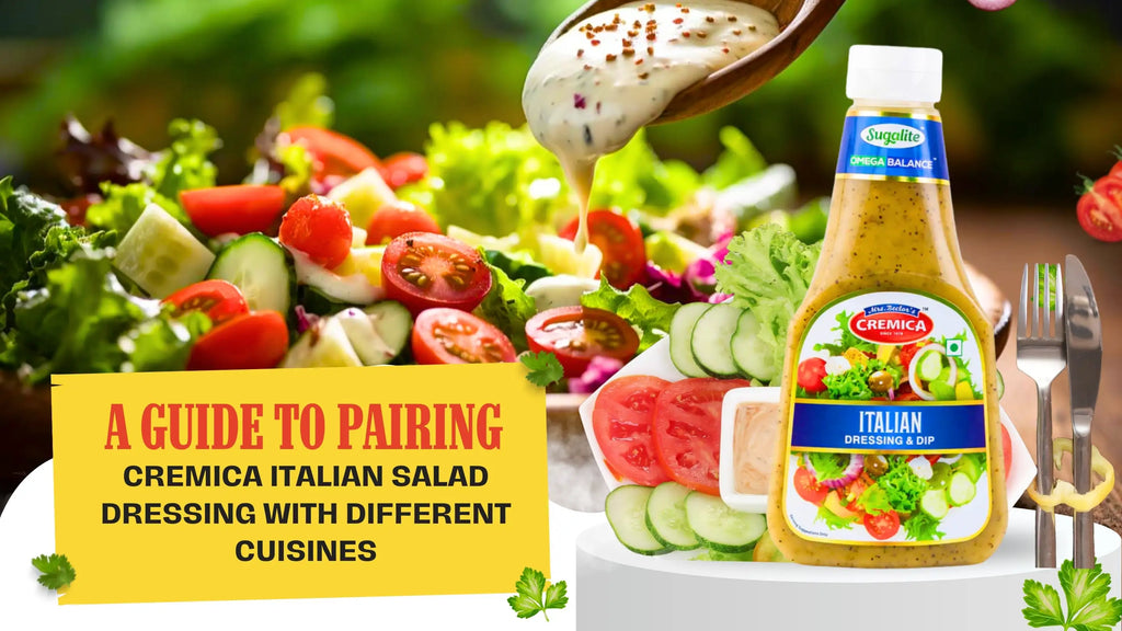 A Guide To Pairing Cremica Italian Salad Dressing With Different Cuisines
