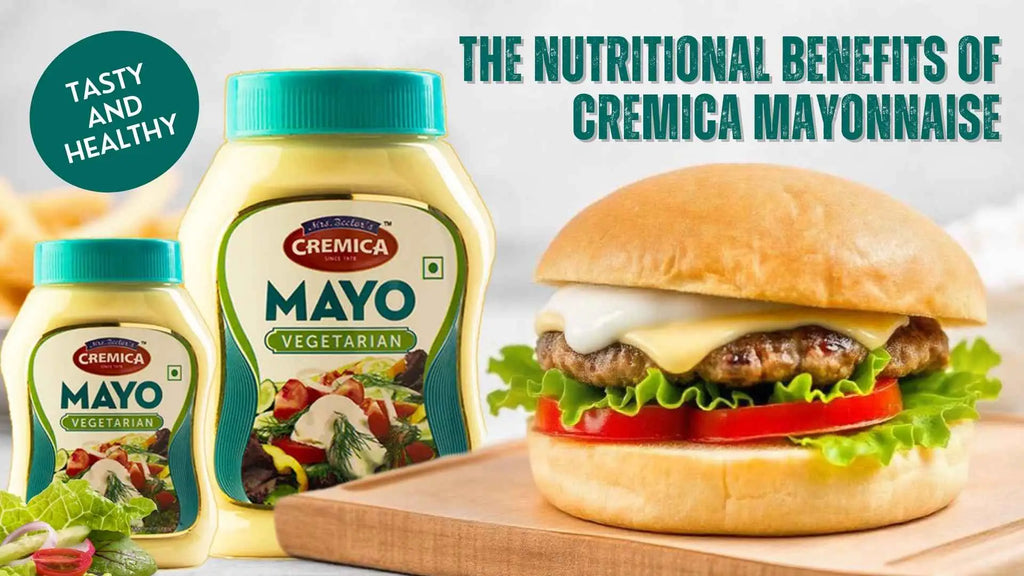 The Nutritional Benefits Of Cremica Mayonnaise Tasty And Healthy