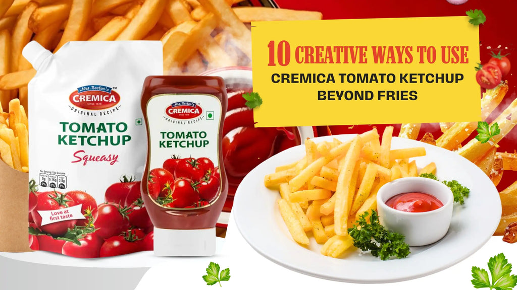 10 Creative Ways To Use Cremica Tomato Ketchup Beyond Fries